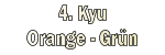 4. Kyu Orange - Grn