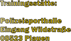 Trainingssttte:  Polizeisporthalle Eingang Wildstrae 08523 Plauen